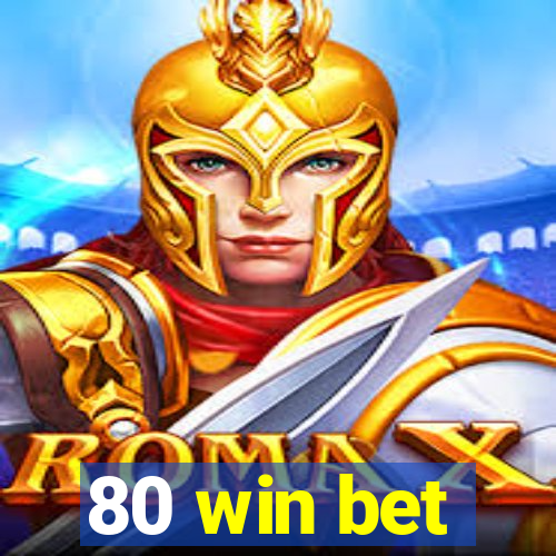 80 win bet